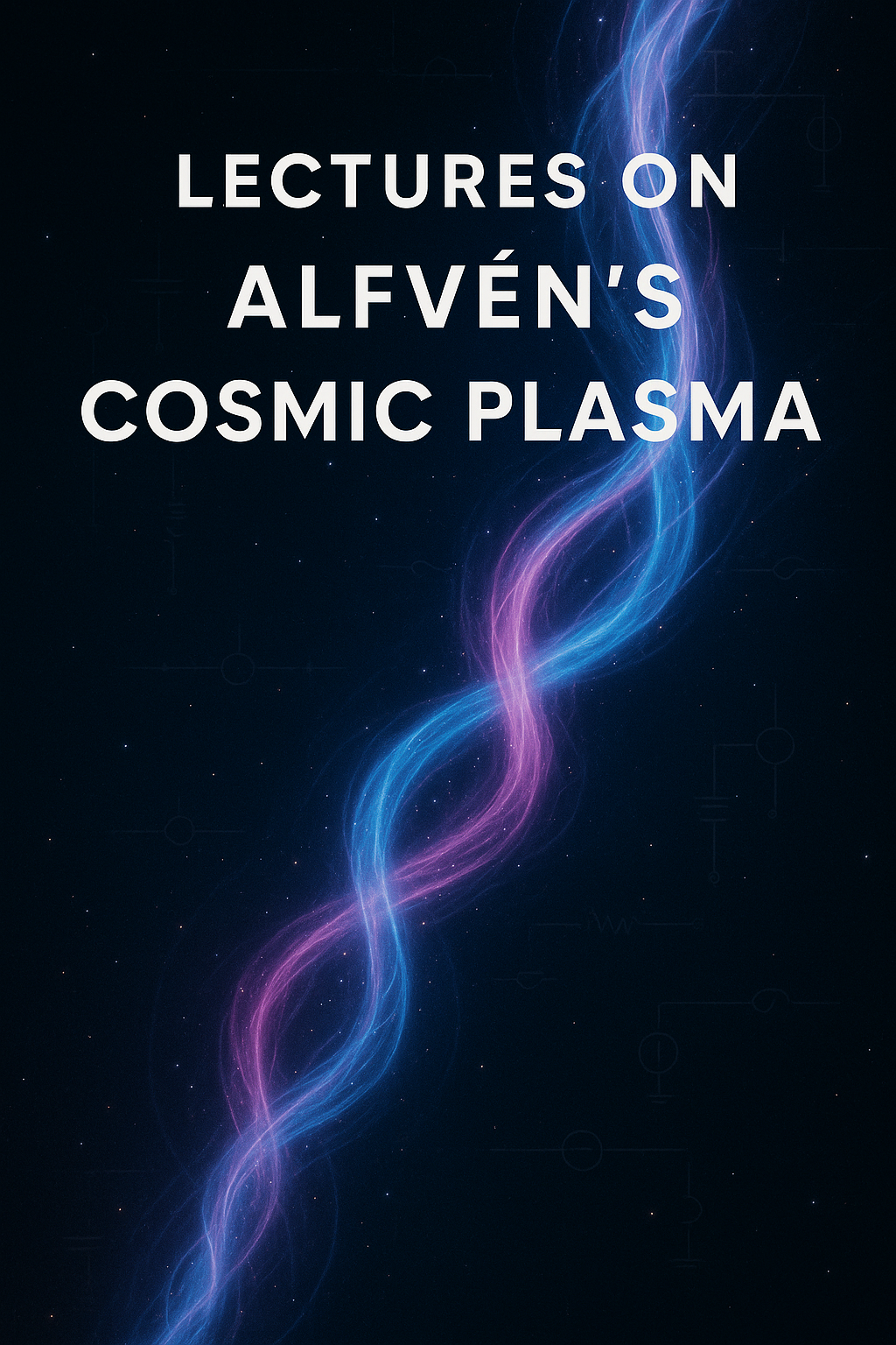 Lectures: Alfven's Cosmic Plasma